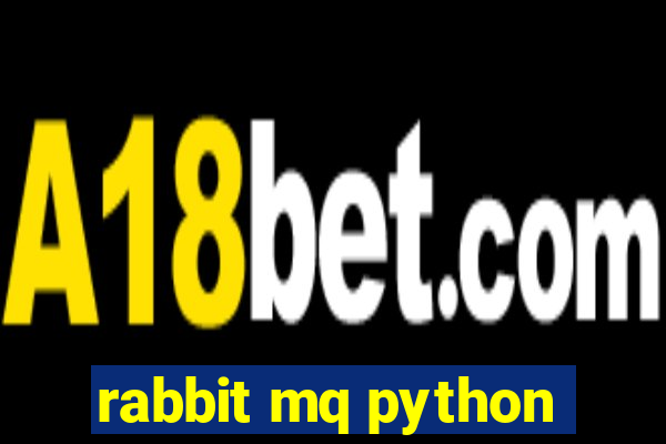 rabbit mq python