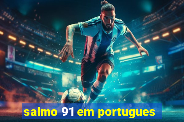 salmo 91 em portugues