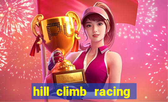 hill climb racing dinheiro infinito 2