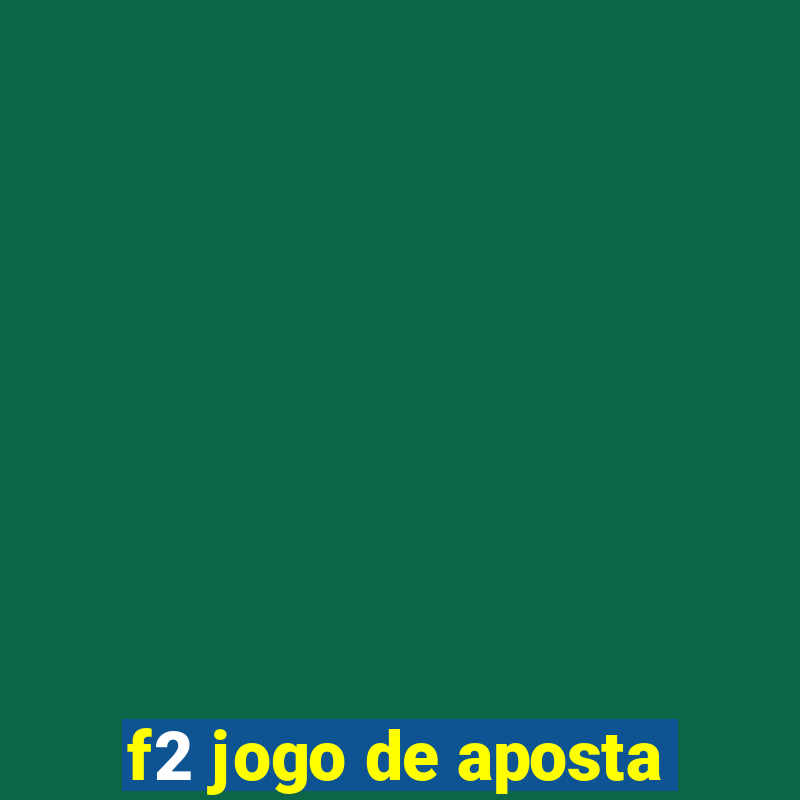 f2 jogo de aposta