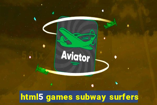 html5 games subway surfers