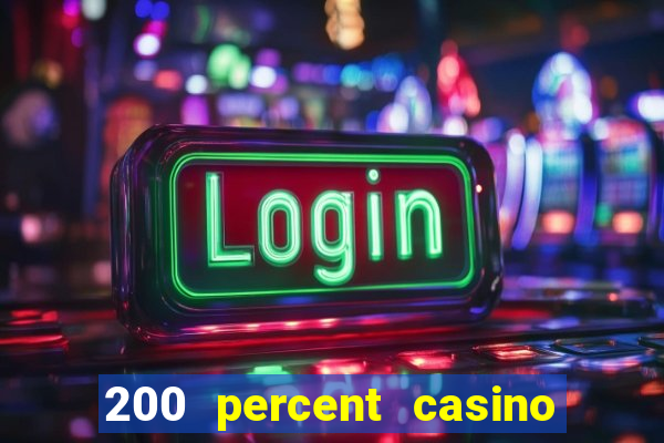 200 percent casino bonus uk