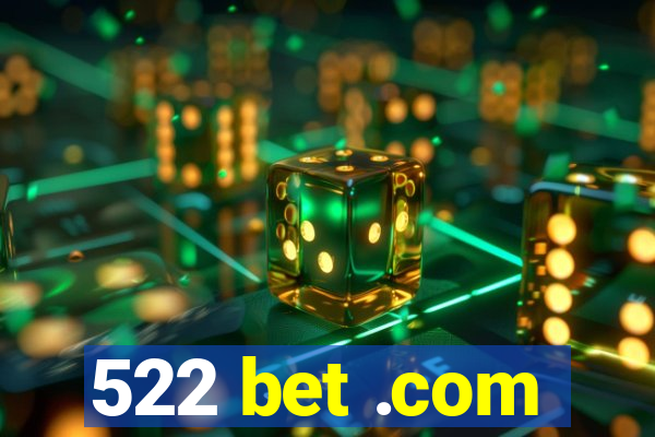 522 bet .com