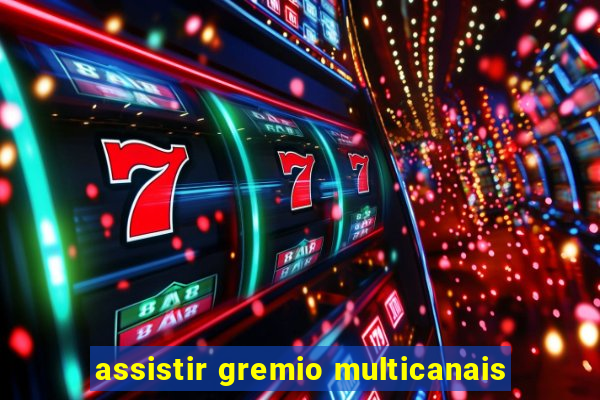 assistir gremio multicanais