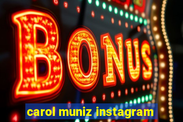 carol muniz instagram