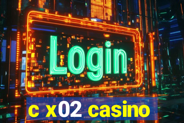 c x02 casino