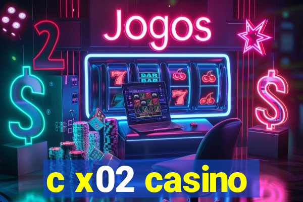 c x02 casino