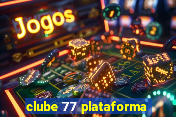 clube 77 plataforma