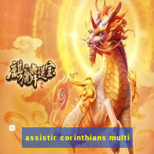 assistir corinthians multi