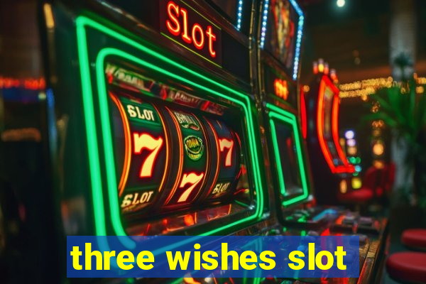 three wishes slot