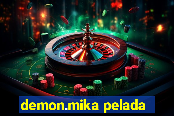 demon.mika pelada