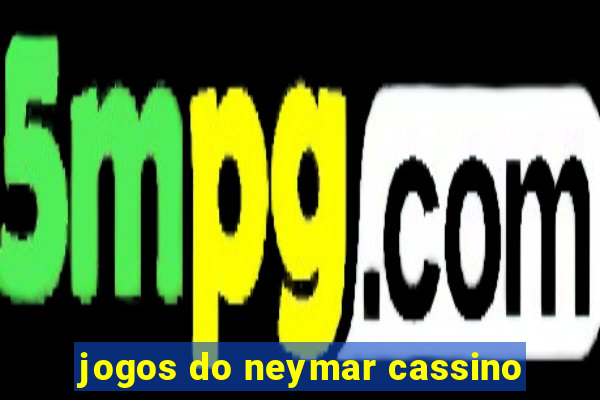 jogos do neymar cassino