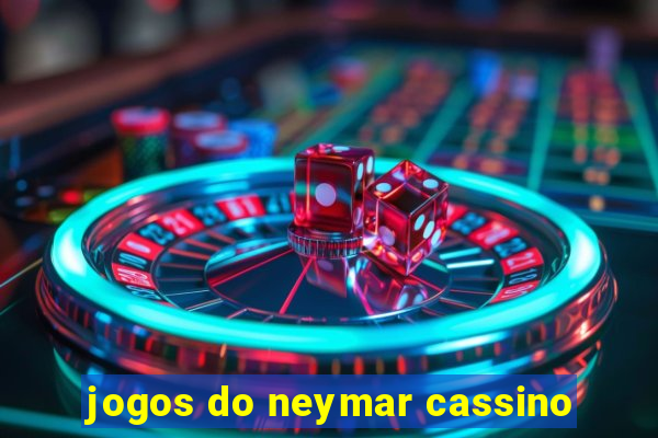 jogos do neymar cassino