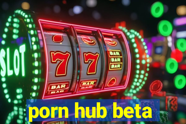 porn hub beta