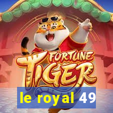 le royal 49