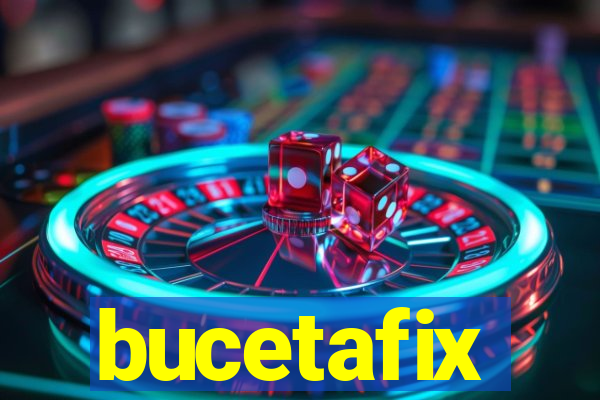 bucetafix