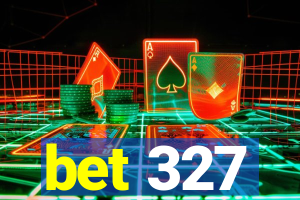 bet 327