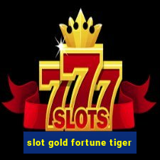 slot gold fortune tiger