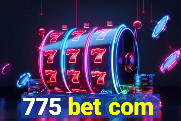 775 bet com