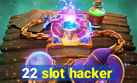 22 slot hacker