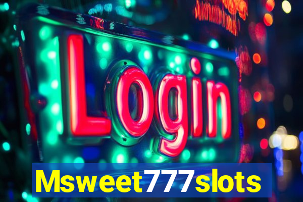 Msweet777slots