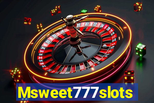 Msweet777slots