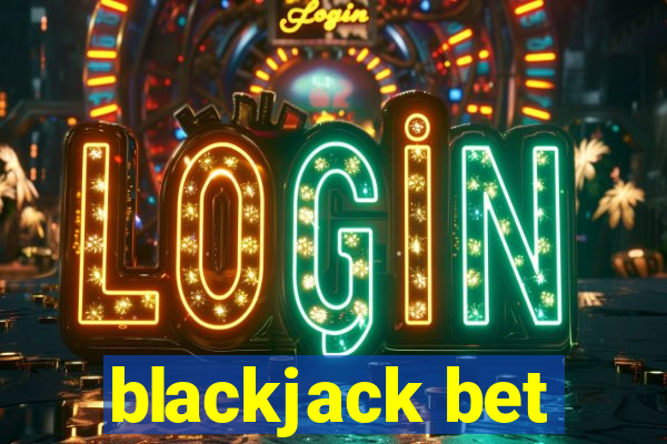 blackjack bet