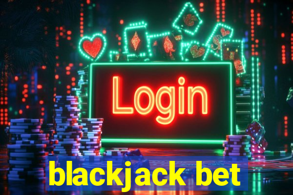 blackjack bet