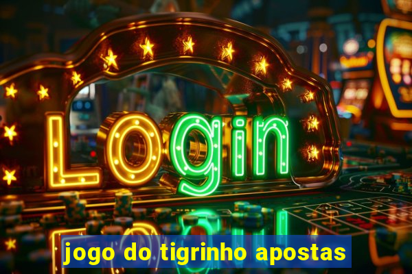 jogo do tigrinho apostas