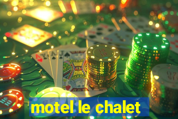 motel le chalet