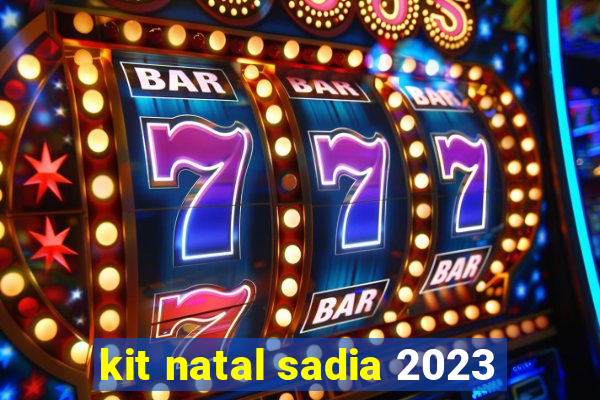 kit natal sadia 2023