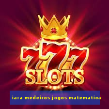 iara medeiros jogos matematica