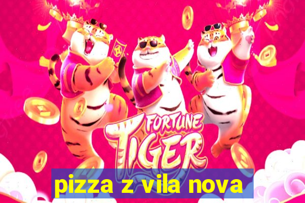 pizza z vila nova