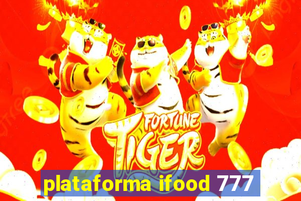 plataforma ifood 777