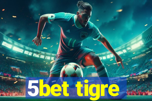 5bet tigre