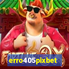 erro405pixbet