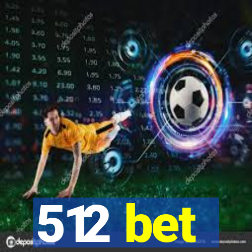 512 bet