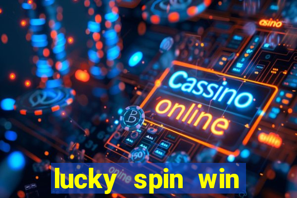 lucky spin win real money