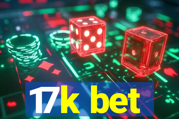 17k bet