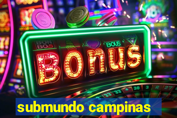 submundo campinas