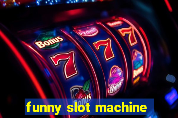 funny slot machine