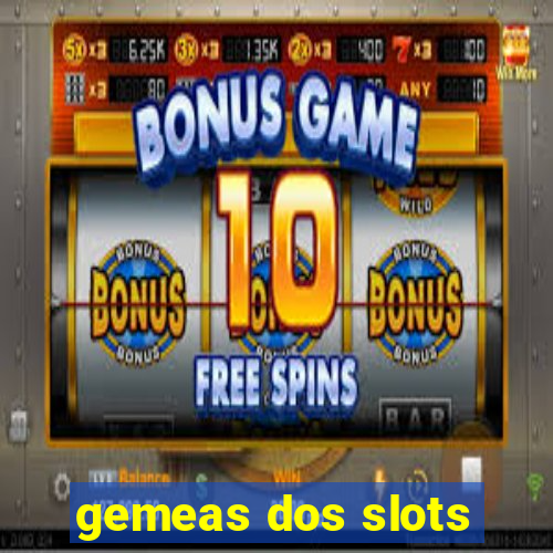 gemeas dos slots