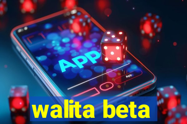 walita beta