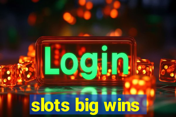 slots big wins