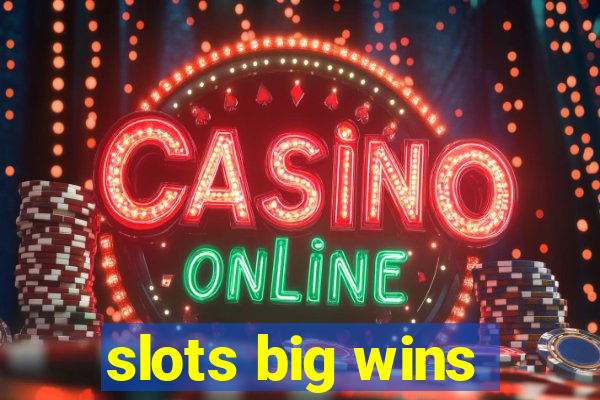 slots big wins