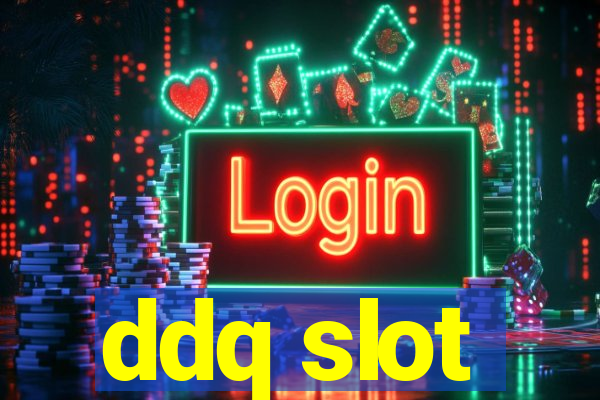 ddq slot