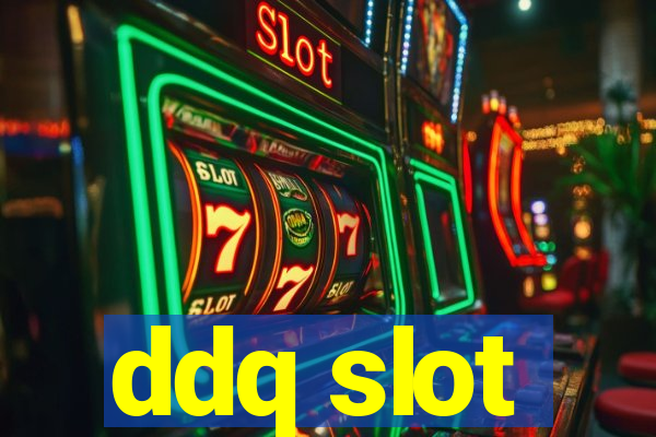 ddq slot