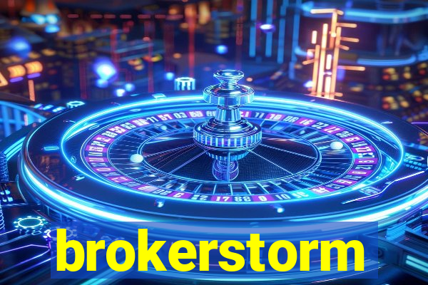 brokerstorm