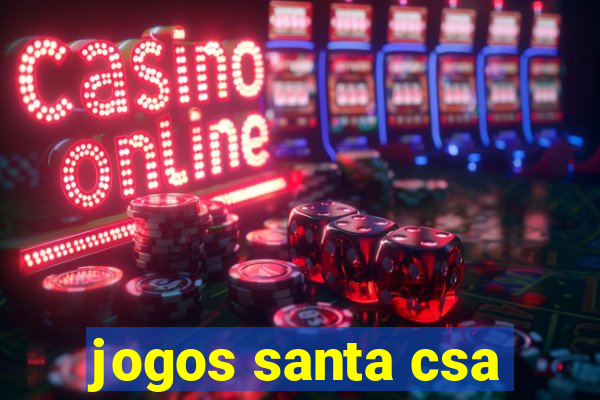 jogos santa csa