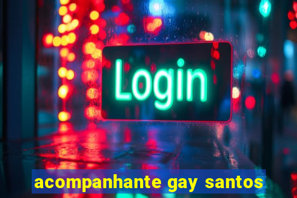 acompanhante gay santos